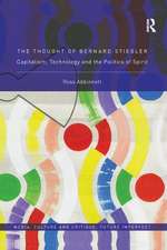 The Thought of Bernard Stiegler: Capitalism, Technology and the Politics of Spirit