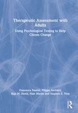 Therapeutic Assessment with Adults: Using Psychological Testing to Help Clients Change