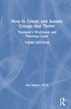 How to Create and Sustain Groups that Thrive: Therapist's Workbook and Planning Guide