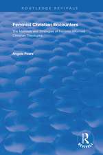 Feminist Christian Encounters: The Methods and Strategies of Feminist Informed Christian Theologies