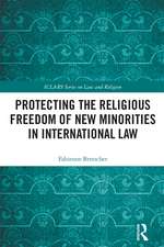 Protecting the Religious Freedom of New Minorities in International Law