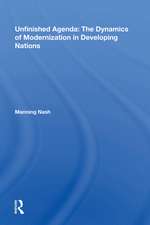 Unfinished Agenda: The Dynamics Of Modernization In Developing Nations