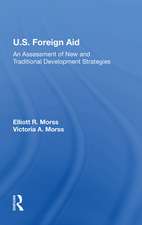 U.S. Foreign Aid: An Assessment Of New And Traditional Development Strategies