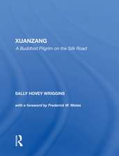 Xuanzang: A Buddhist Pilgrim On The Silk Road