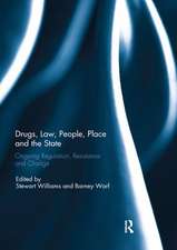 Drugs, Law, People, Place and the State: Ongoing regulation, resistance and change