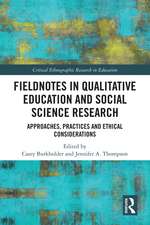 Fieldnotes in Qualitative Education and Social Science Research: Approaches, Practices, and Ethical Considerations