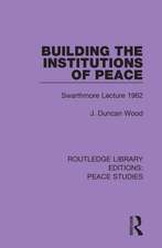 Building the Institutions of Peace: Swarthmore Lecture 1962