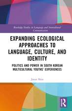 Expanding Ecological Approaches to Language, Culture, and Identity: Politics and Power in South Korean Multicultural Youths’ Experiences