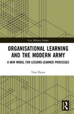 Organisational Learning and the Modern Army: A New Model for Lessons-Learned Processes