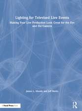 Lighting for Televised Live Events: Making Your Live Production Look Great for the Eye and the Camera