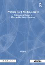 Working Hard, Working Happy: Cultivating a Culture of Effort and Joy in the Classroom