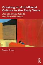 Creating an Anti-Racist Culture in the Early Years: An Essential Guide for Practitioners