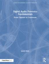 Digital Audio Forensics Fundamentals: From Capture to Courtroom