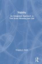 Validity: An Integrated Approach to Test Score Meaning and Use