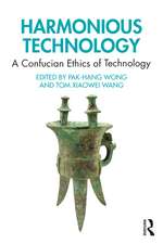 Harmonious Technology: A Confucian Ethics of Technology