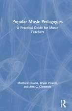 Popular Music Pedagogies: A Practical Guide for Music Teachers