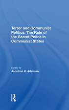 Terror And Communist Politics: The Role Of The Secret Police In Communist States