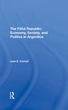 The Fitful Republic: Economy, Society, And Politics In Argentina