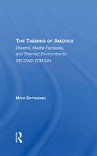 The Theming Of America, Second Edition: American Dreams, Media Fantasies, And Themed Environments