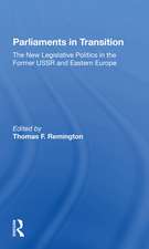 Parliaments In Transition: The New Legislative Politics In The Former Ussr And Eastern Europe