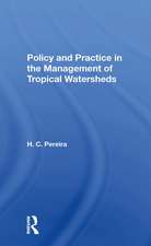 Policy And Practice In The Management Of Tropical Watersheds