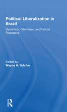 Political Liberalization In Brazil: Dynamics, Dilemmas, And Future Prospects