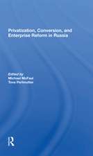 Privatization, Conversion, And Enterprise Reform In Russia