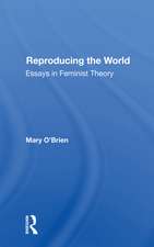 Reproducing The World: Essays In Feminist Theory