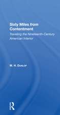 Sixty Miles From Contentment: Traveling The NineteenthCentury American Interior