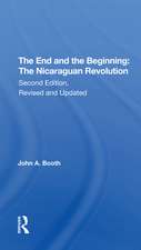 The End And The Beginning: The Nicaraguan Revolution, Second Edition, Revised And Updated