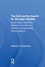 The Gulf And The Search For Strategic Stability: Saudi Arabia, The Military Balance In The Gulf, And Trends In The Arabisraeli Military Balance