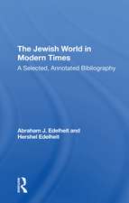 The Jewish World In Modern Times: A Selected, Annotated Bibliography