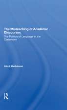 The Misteaching Of Academic Discourses: The Politics Of Language In The Classroom