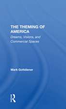 The Theming Of America: Dreams, Visions, And Commercial Spaces