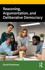 Reasoning, Argumentation, and Deliberative Democracy