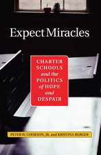 Expect Miracles: Charter Schools And The Politics Of Hope And Despair