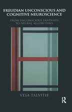 Freudian Unconscious and Cognitive Neuroscience: From Unconscious Fantasies to Neural Algorithms