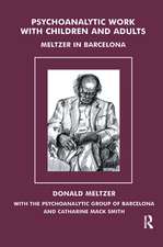 Psychoanalytic Work with Children and Adults: Meltzer in Barcelona