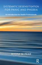 Systematic Desensitisation for Panic and Phobia: An Introduction for Health Professionals