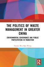 The Politics of Waste Management in Greater China: Environmental Governance and Public Participation in Transition