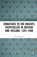 Donations to the Knights Hospitaller in Britain and Ireland, 1291-1400