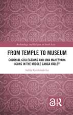 From Temple to Museum: Colonial Collections and Umā Maheśvara Icons in the Middle Ganga Valley