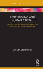 Rent Seeking and Human Capital: How the Hunt for Rents Is Changing Our Economic and Political Landscape