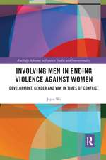 Involving Men in Ending Violence against Women: Development, Gender and VAW in Times of Conflict