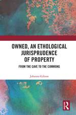 Owned, An Ethological Jurisprudence of Property: From the Cave to the Commons