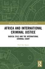 Africa and International Criminal Justice: Radical Evils and the International Criminal Court