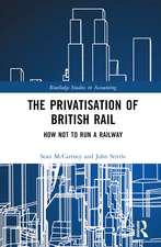 The Privatisation of British Rail: How Not to Run a Railway