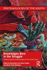 Knowledges Born in the Struggle: Constructing the Epistemologies of the Global South