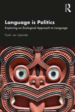 Language is Politics: Exploring an Ecological Approach to Language