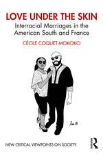 Love Under the Skin: Interracial Marriages in the American South and France